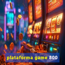 plataforma game 800